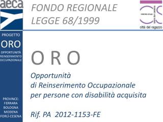 PROGETTO ORO OPPORTUNITÀ REINSERIMENTO OCCUPAZIONALE