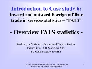 Workshop on Statistics of International Trade in Services Panama City, 13-16 September 2005