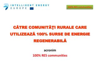 CĂTRE COMUNITĂŢI RURALE CARE UTILIZEAZĂ 100% SURSE DE ENERGIE REGENERABILĂ