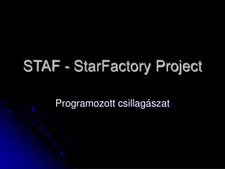 STAF - StarFactory Project