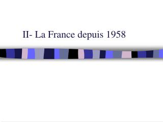 II- La France depuis 1958