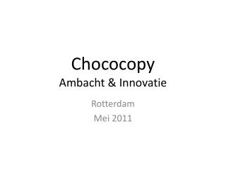 Chococopy Ambacht &amp; Innovatie