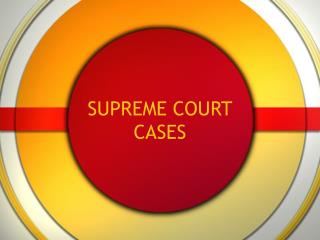 SUPREME COURT CASES