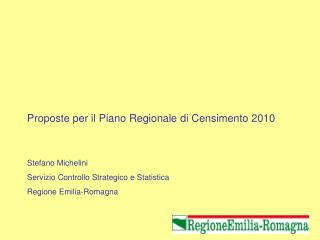 Proposte per il Piano Regionale di Censimento 2010 Stefano Michelini