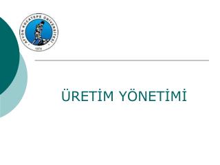 ÜRETİM YÖNETİMİ