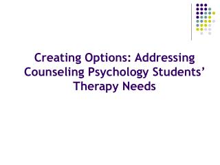 Creating Options: Addressing Counseling Psychology Students’ Therapy Needs