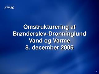 Omstrukturering af Brønderslev-Dronninglund Vand og Varme 8. december 2006