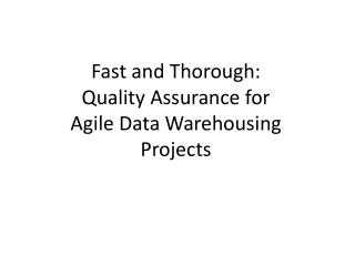 Fast and Thorough: Quality Assurance for Agile Data Warehousing Projects