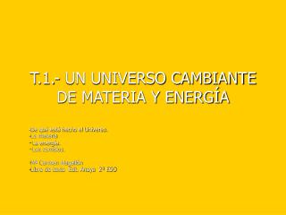 T.1.- UN UNIVERSO CAMBIANTE DE MATERIA Y ENERGÍA