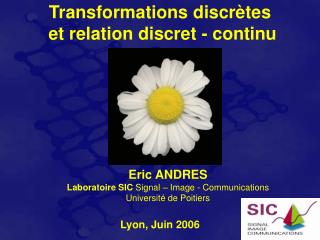 Transformations discrètes et relation discret - continu