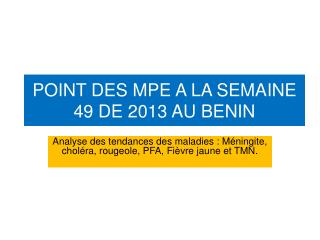 POINT DES MPE A LA SEMAINE 49 DE 2013 AU BENIN