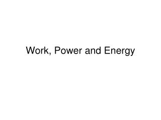 Work, Power and Energy