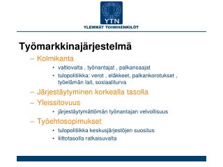 Työmarkkinajärjestelmä Kolmikanta valtiovalta , työnantajat , palkansaajat