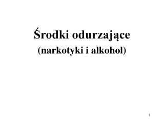 Środki odurzające (narkotyki i alkohol)