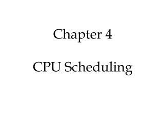 Chapter 4 CPU Scheduling