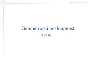 Geometrická posloupnost (1.část)