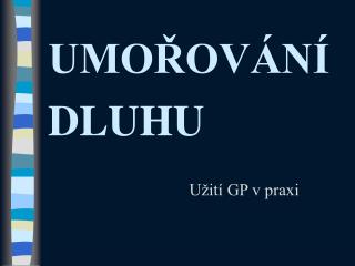 UMOŘOVÁNÍ DLUHU