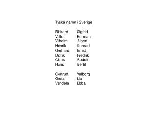 Tyska namn i Sverige Rickard Sigfrid Valter Herman Vilhelm Albert