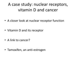 A case study: nuclear receptors, vitamin D and cancer