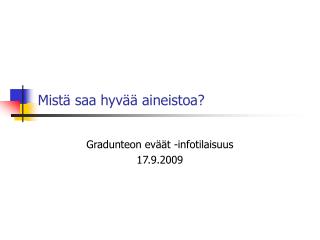 Mistä saa hyvää aineistoa?