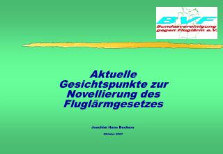 Aktuelle Gesichtspunkte zur Novellierung des Fluglärmgesetzes Joachim Hans Beckers Oktober 2003