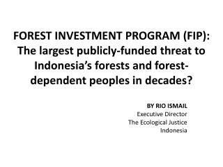 BY RIO ISMAIL Executive Director The Ecological Justice Indonesia