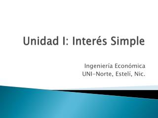 Unidad I: Interés Simple