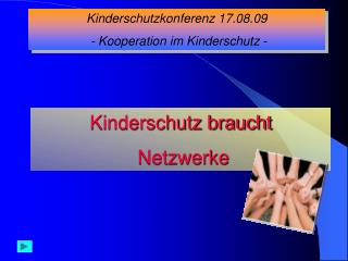 Kinderschutzkonferenz 17.08.09 - Kooperation im Kinderschutz -