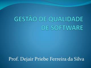 GESTÃO DE QUALIDADE DE SOFTWARE