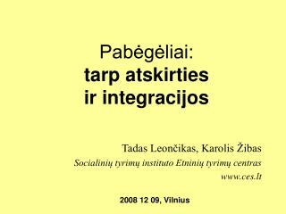 Pabėgėliai: tarp atskirties ir integracijos