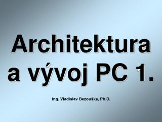 Architektura a vývoj PC 1.