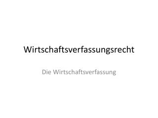 Wirtschaftsverfassungsrecht