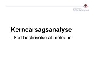 Kerneårsagsanalyse - kort beskrivelse af metoden