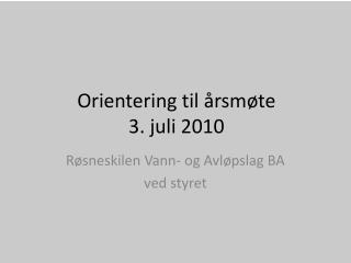 Orientering til årsmøte 3. juli 2010