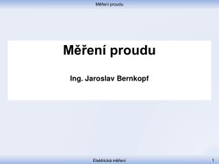 Měření proudu Ing . Jaroslav Bernkopf