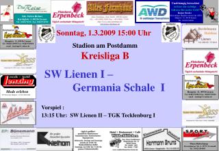 Sonntag, 1.3.2009 15:00 Uhr Stadion am Postdamm Kreisliga B