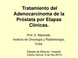 Tratamiento del Adenocarcinoma de la Próstata por Etapas Clínicas.