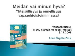 Meidän vai minun hyvä ? Yhteisöllisyys ja onnellisuus vapaaehtoistoiminnassa ?