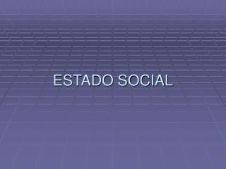 ESTADO SOCIAL