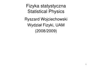 Fizyka statystyczna Statistical Physics