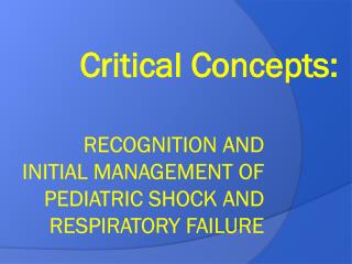 Recognition and Initial Management of Pediatric Shock and Respiratory Failure