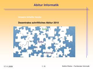Unsere Inhalte heute: Dezentrales schriftliches Abitur 2010