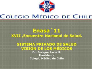 Enasa´11 XVII ,Encuentro Nacional de Salud. SISTEMA PRIVADO DE SALUD VISIÓN DE LOS MÉDICOS