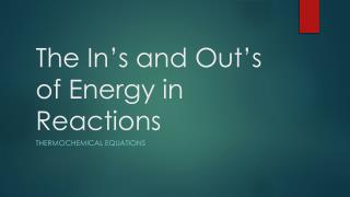 The In’s and Out’s of Energy in Reactions