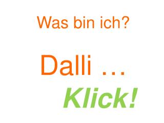 Was bin ich? Dalli … Klick!