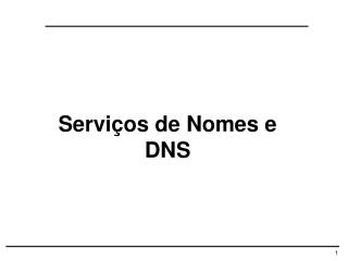 Serviços de Nomes e DNS