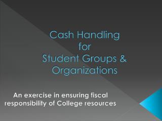 Cash Handling for Student Groups &amp; Organizations