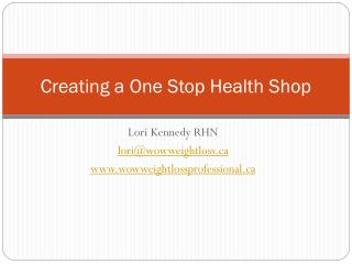 Creating a One Stop Health Shop