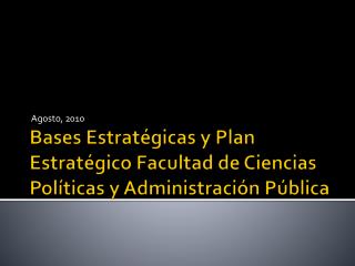Bases Estratégicas y Plan Estratégico Facultad de Ciencias Políticas y Administración Pública