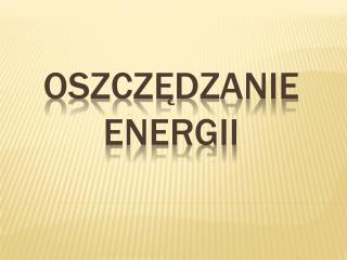 OSZCZĘDZANIE ENERGII